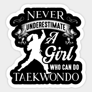 Taek-won-do Never Underestimate A Girl Who Can Do Taekwondo Sticker